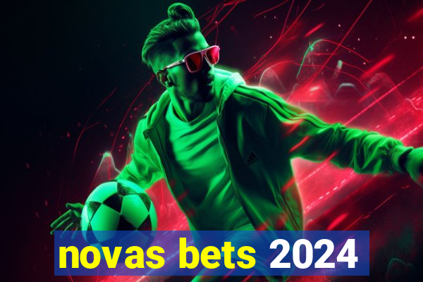 novas bets 2024