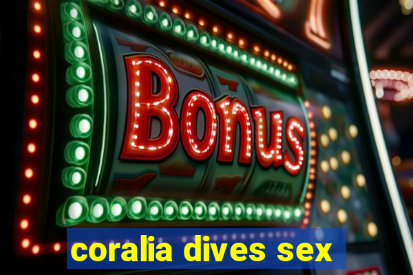 coralia dives sex