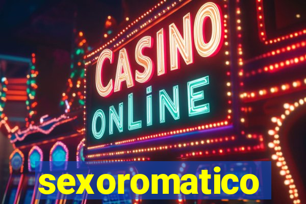 sexoromatico