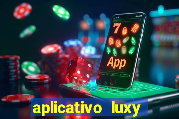 aplicativo luxy como funciona