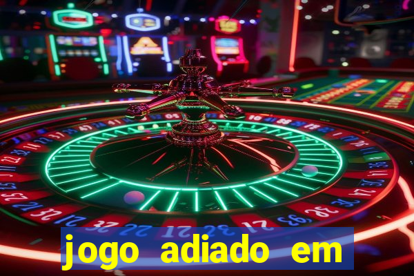 jogo adiado em aposta m煤ltipla