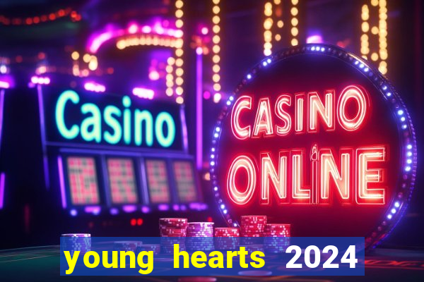 young hearts 2024 assistir online dublado