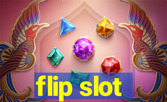 flip slot