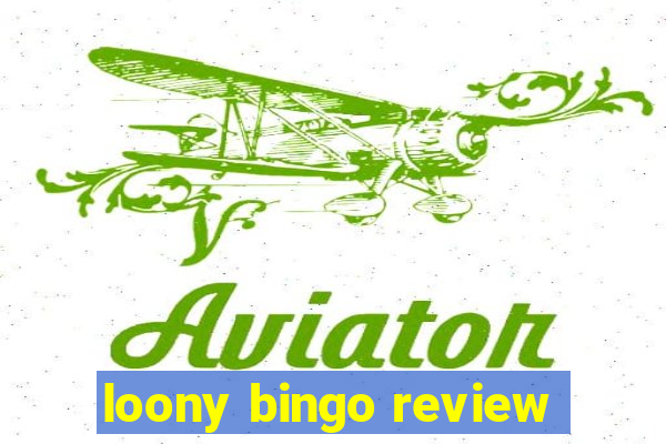 loony bingo review