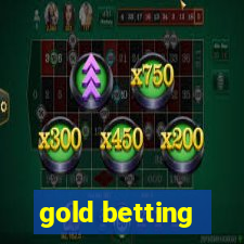 gold betting