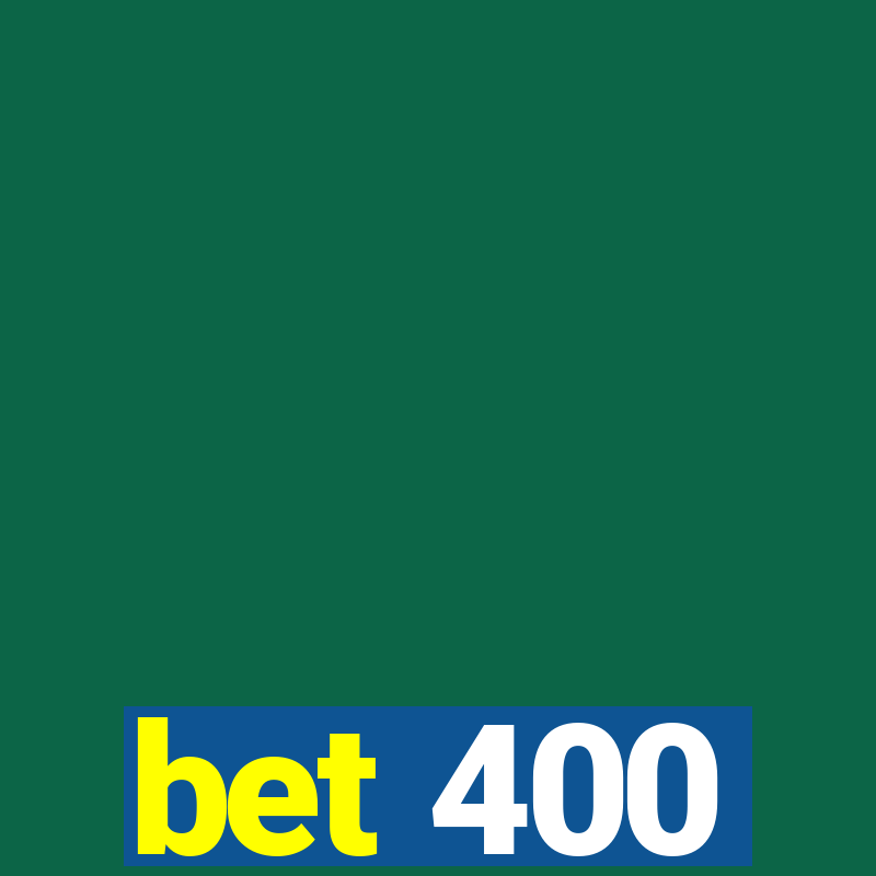 bet 400