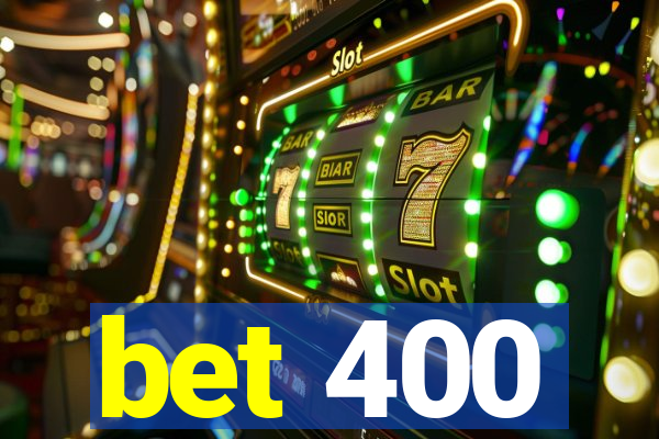 bet 400