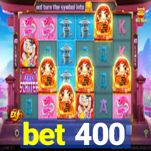 bet 400