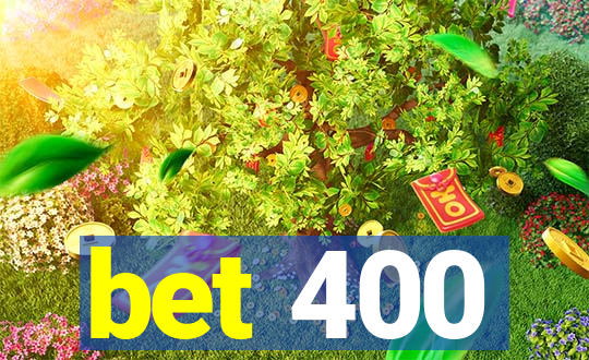 bet 400