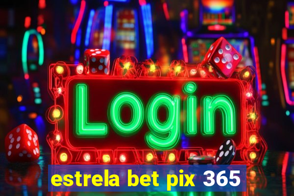 estrela bet pix 365