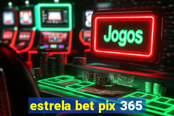 estrela bet pix 365