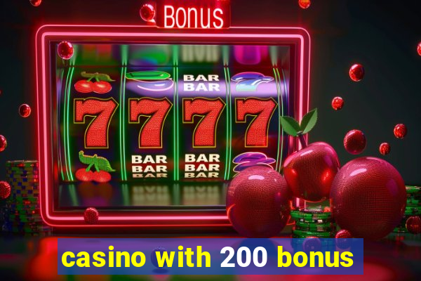 casino with 200 bonus