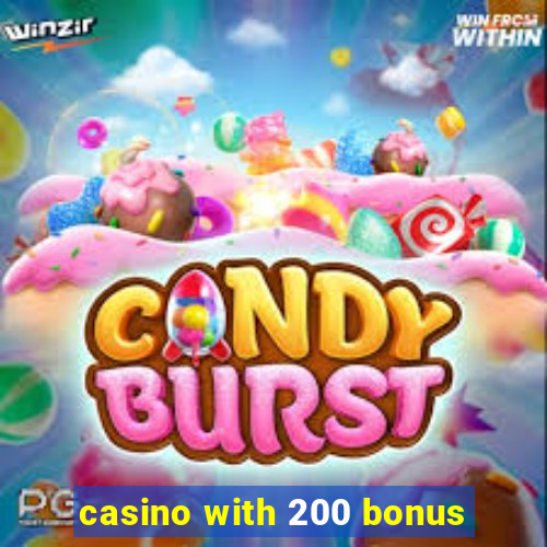 casino with 200 bonus