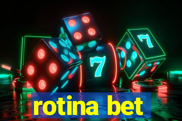 rotina bet