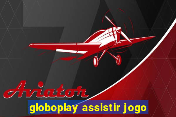 globoplay assistir jogo