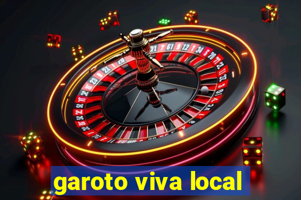 garoto viva local