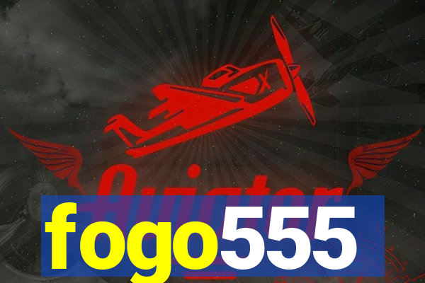 fogo555