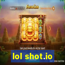 lol shot.io