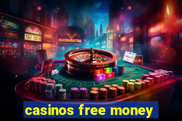 casinos free money