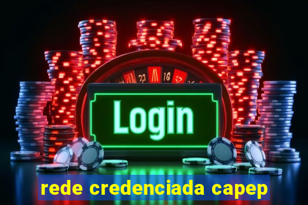 rede credenciada capep