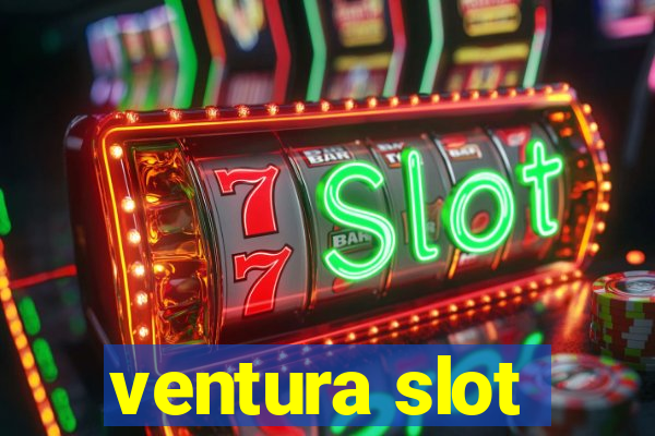 ventura slot