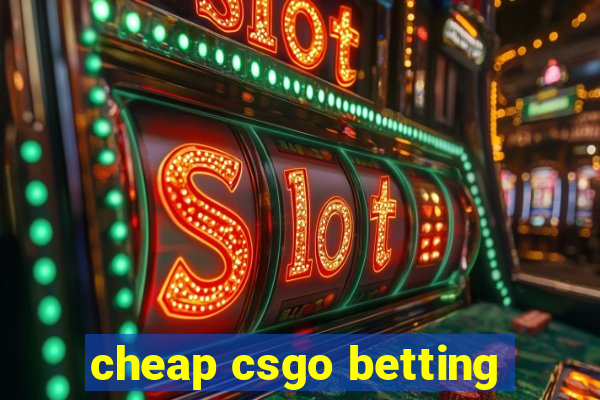 cheap csgo betting