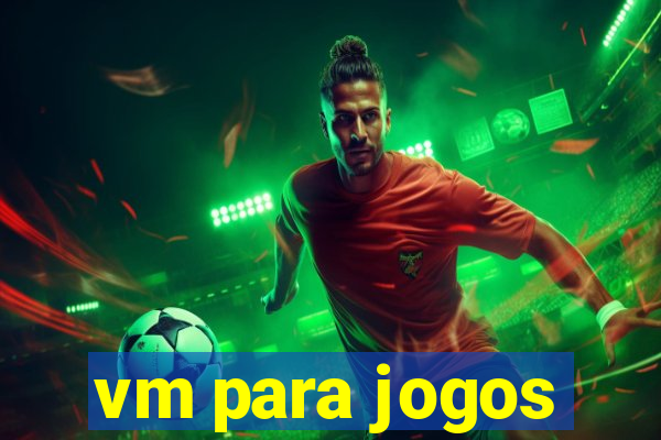 vm para jogos