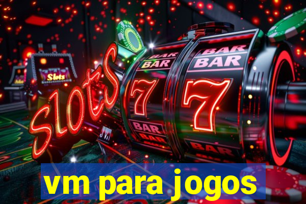 vm para jogos