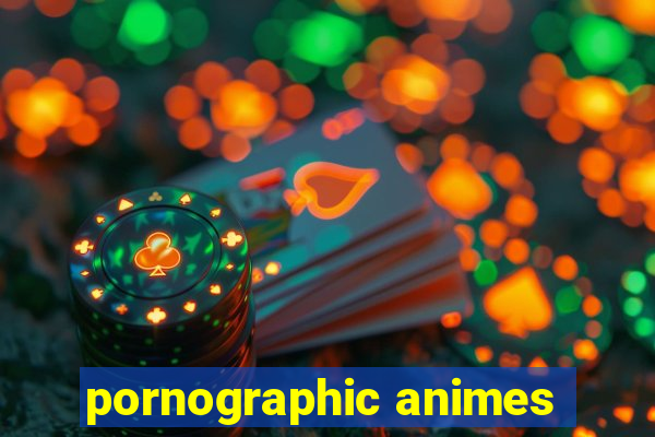 pornographic animes