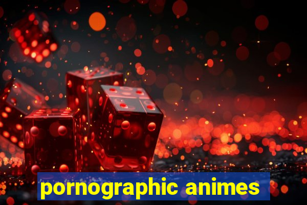 pornographic animes