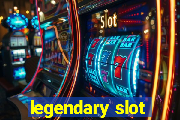 legendary slot