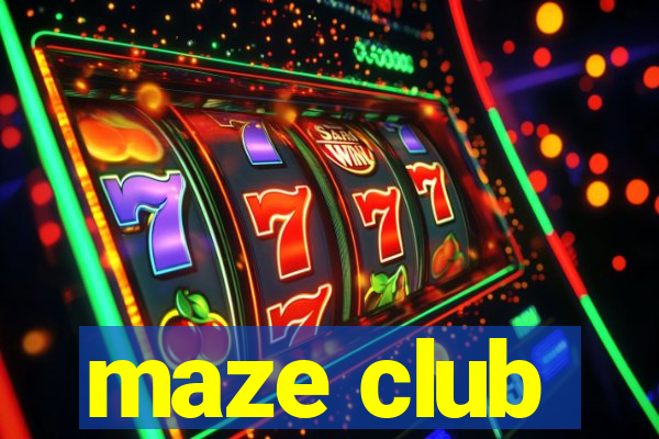 maze club