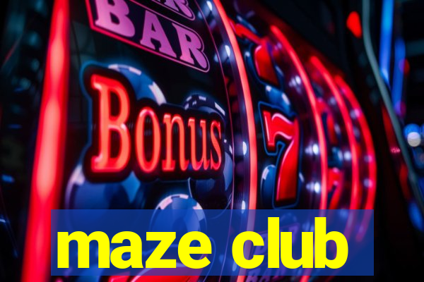 maze club