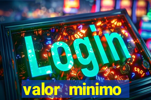 valor minimo estrela bet