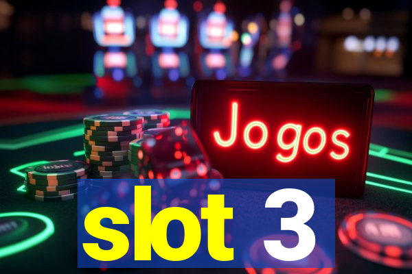 slot 3