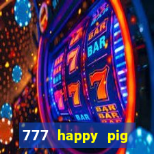 777 happy pig slots casino