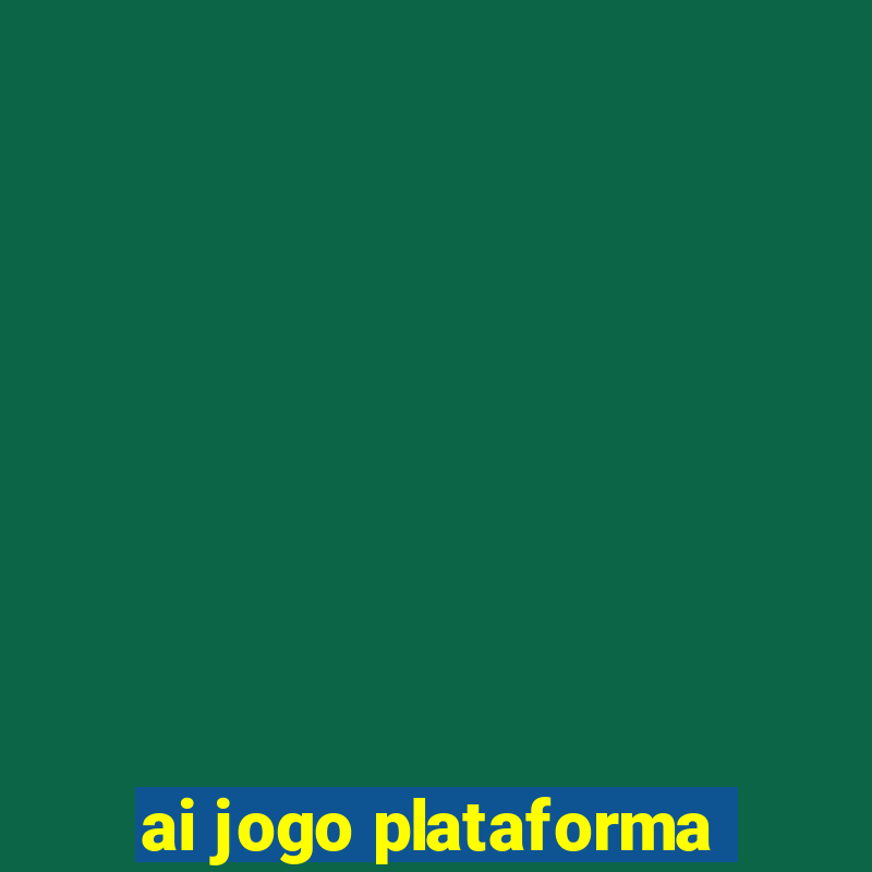 ai jogo plataforma