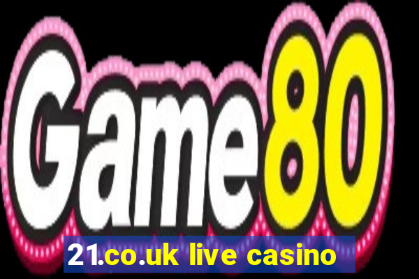 21.co.uk live casino