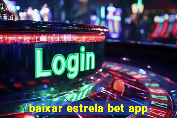 baixar estrela bet app