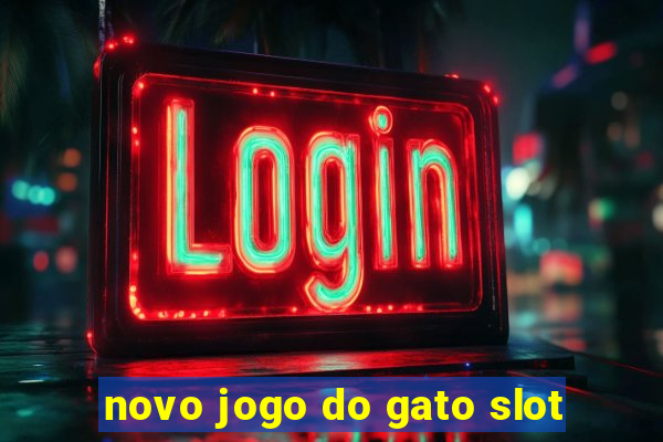 novo jogo do gato slot