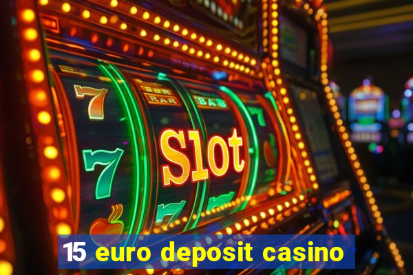 15 euro deposit casino