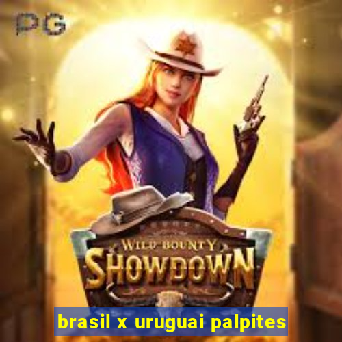 brasil x uruguai palpites