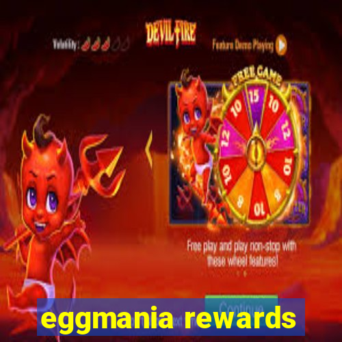 eggmania rewards