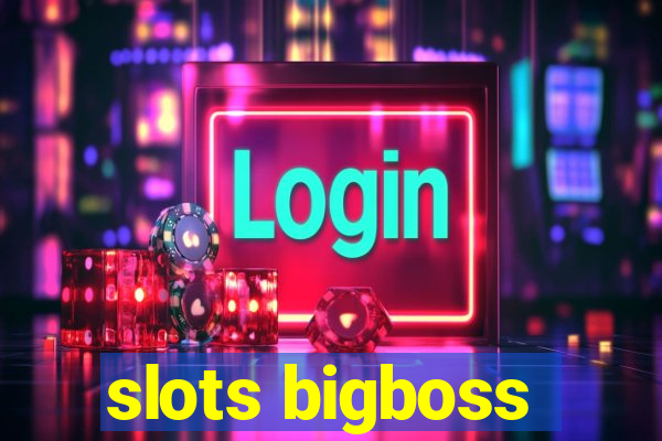 slots bigboss