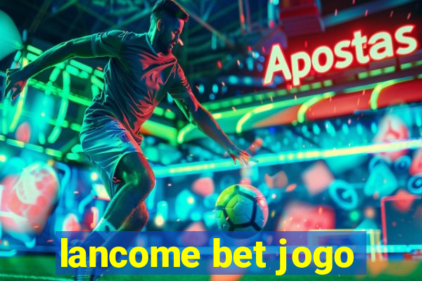 lancome bet jogo