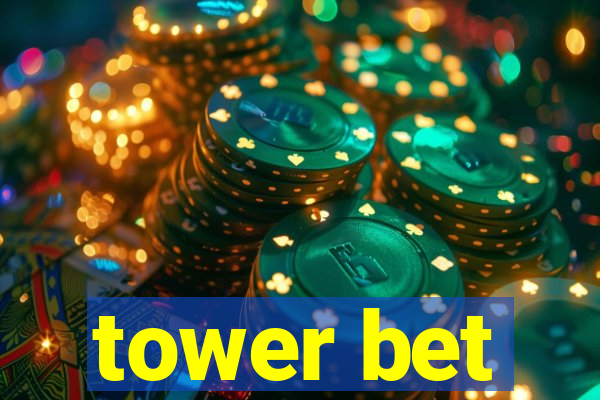 tower bet