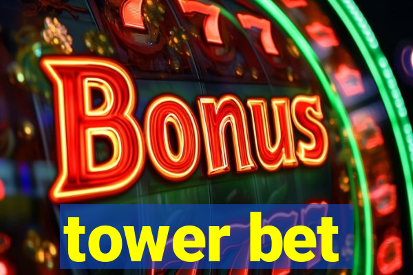 tower bet