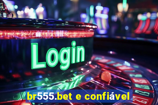 br555.bet e confiável