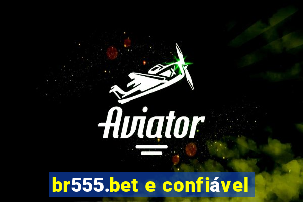 br555.bet e confiável