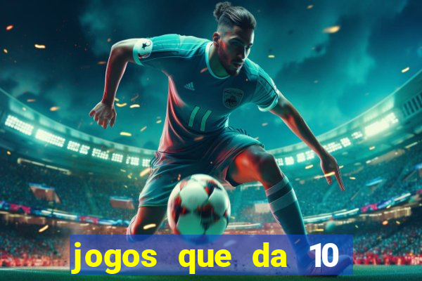 jogos que da 10 reais no cadastro